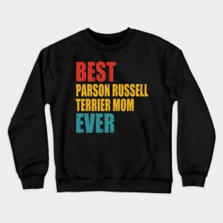 Vintage Best Parson Russell Terrier Mom Ever Crewneck Sweatshirt